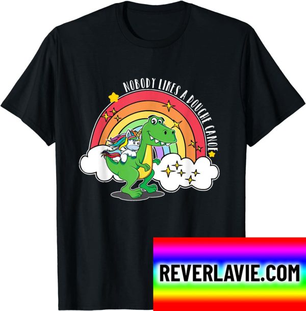 Nobody Likes A Douche Canoe Rainbow Unicorn Riding Dinosaur Classic T-Shirt