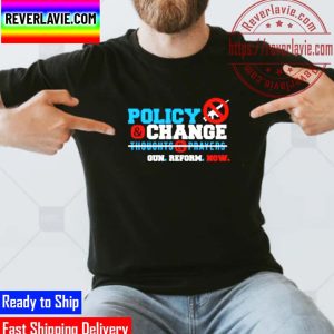 Policy & Change Gun Reform Now Not Thought Prayers End Gun Violence Classic T-Shirt