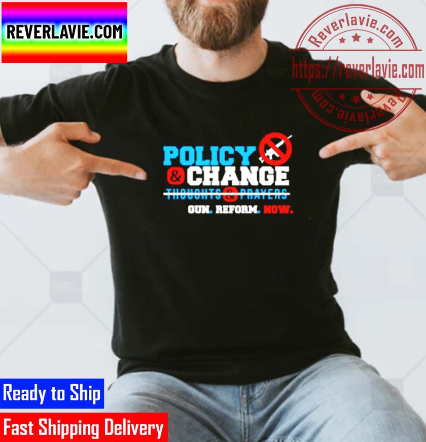 Policy & Change Gun Reform Now Not Thought Prayers End Gun Violence Classic T-Shirt Policy & Change Gun Reform Now Not Thought Prayers End Gun Violence Classic T-Shirt