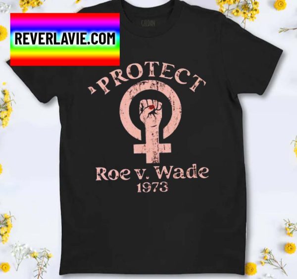 Protect Roe v Wade 1973 Womens Reproductive Rights Unisex Classic T-Shirt