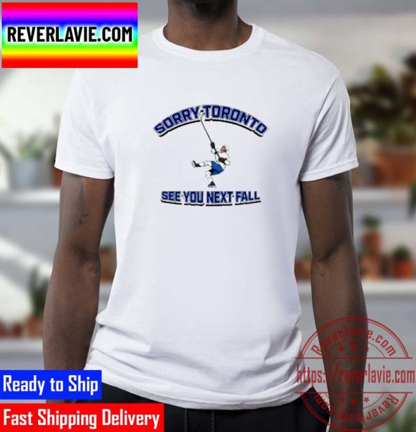 Sorry Toronto See You Next Fall Tampa Bay Hockey Classic T-Shirt