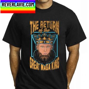 The Return Of The Great Maga King Donald Trump Classic T-Shirt
