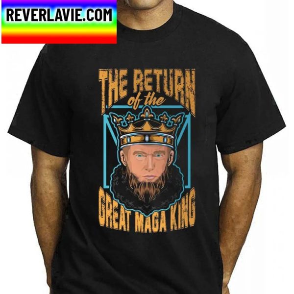 The Return Of The Great Maga King Donald Trump Classic T-Shirt