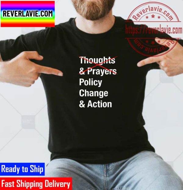 Thoughts Prayers Policy Change Shirt Action For America Classic T-Shirt