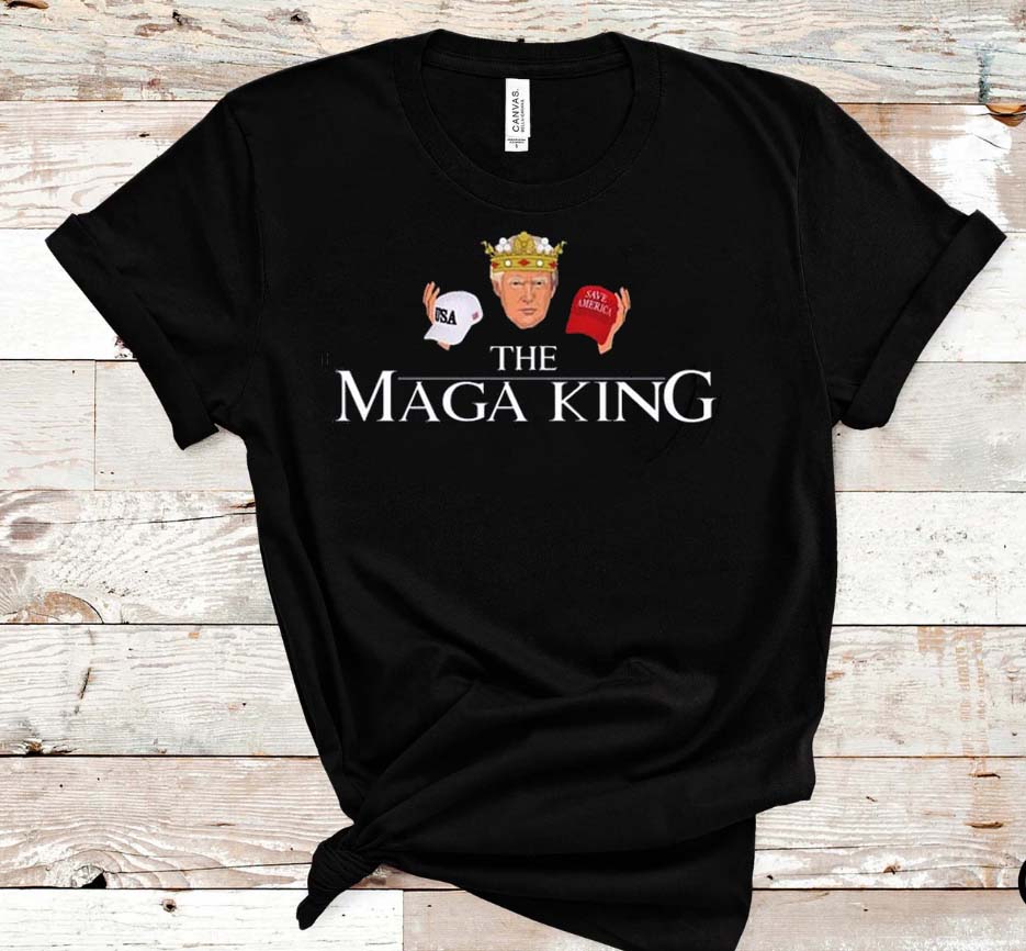 Trump The Maga King USA Or Save America Funny T-Shirt Trump The Maga King USA Or Save America Funny T-Shirt