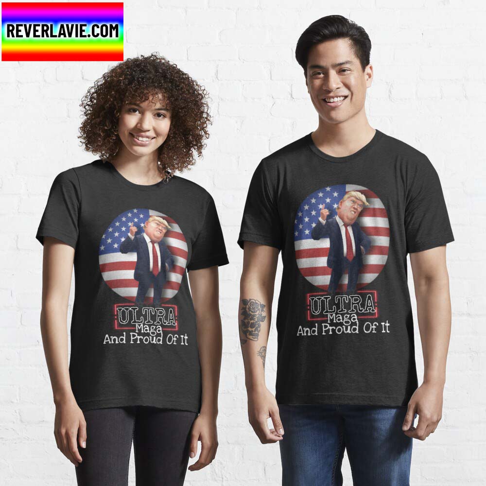 Trump Ultra Maga And Proud Of It Classic T-Shirt Trump Ultra Maga And Proud Of It Classic T-Shirt
