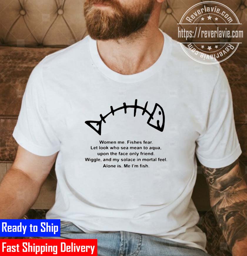 Women Me Fishes Fear Let Look Who Sea Mean To Aqua Unisex T-Shirt Women Me Fishes Fear Let Look Who Sea Mean To Aqua Unisex T-Shirt