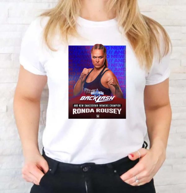 Wrestlemania Backlash And New Smackdown Champions Ronda Rousey T-Shirt