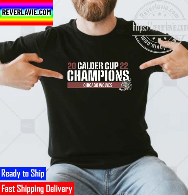 2022 Calder Cup Champions Chicago Wolves Champions Unisex T-Shirt ...