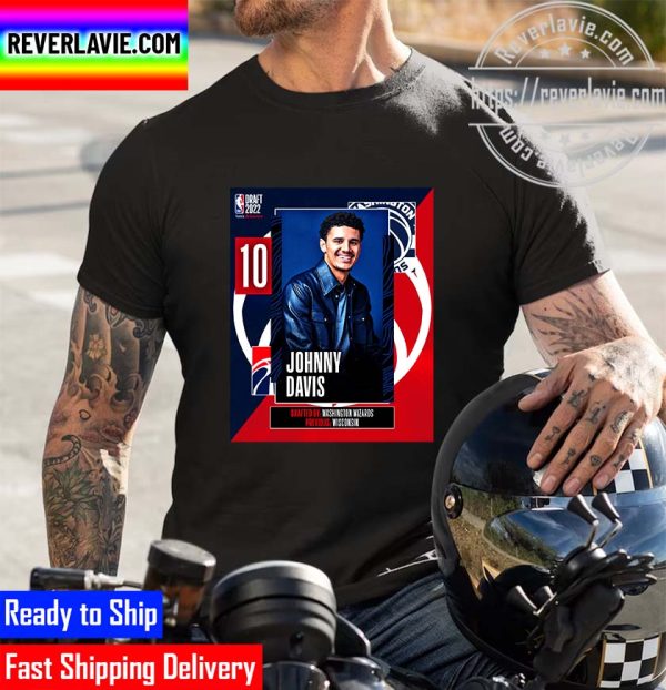 2022 NBA Draft Pick No 10 Wisconsin Own Johnny Davis To Washington Wizards Unisex T-Shirt