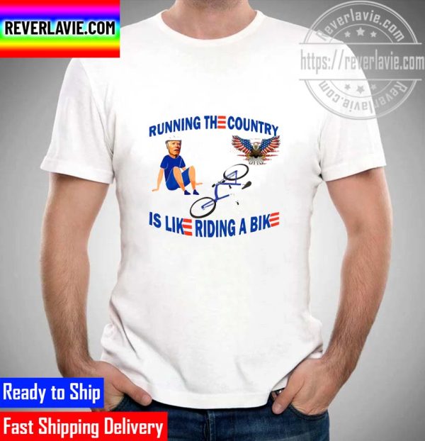 Biden Running The Country Is Like Riding A Bike Unisex T-Shirt