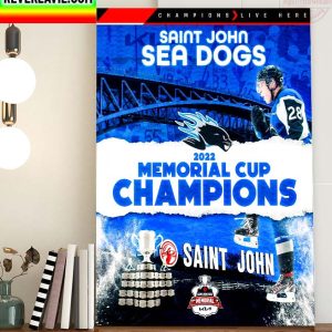Canadian Hockey League CHL Saint John Sea Dogs Are 2022 Memorial Cup Champions Home Decor Poster Canvas