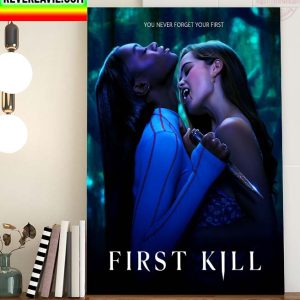First Kill You Never Forget Your First Home Decor Poster Canvas