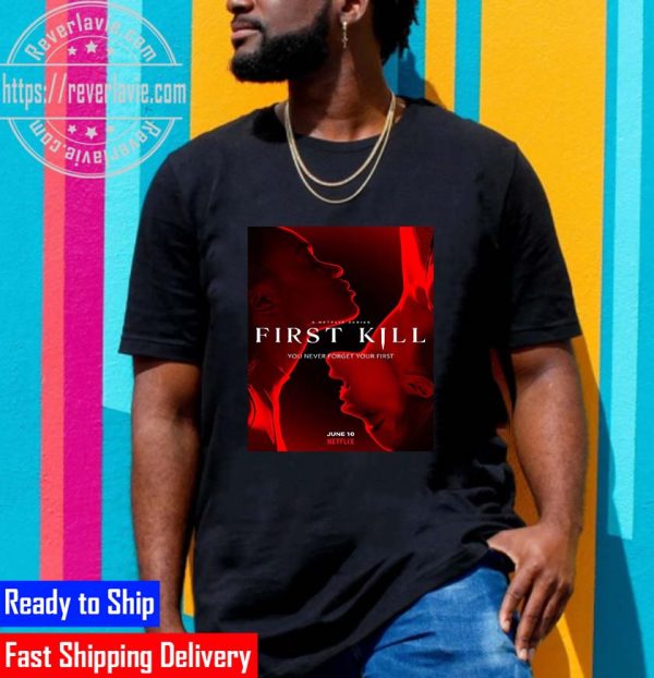 First Kill You Never Forget Your First Unisex T-Shirt