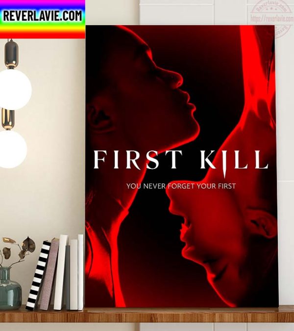 First Kill You Never Forget Your First Wall Decor Poster Canvas