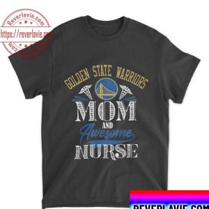 Golden State Warriors Mom And Awesome Nurse Unisex T-Shirt