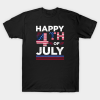 Happy the 4th of July Independence day Unisex T-Shirt