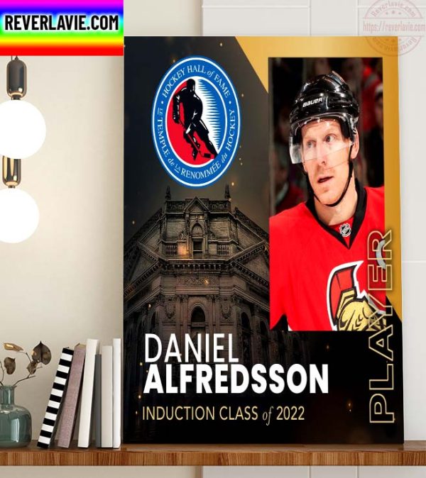 Hockey Hall of Fame HHOF 2022 Announcing Class of 2022 Player Induction Daniel Alfredsson Home Decor Poster Canvas