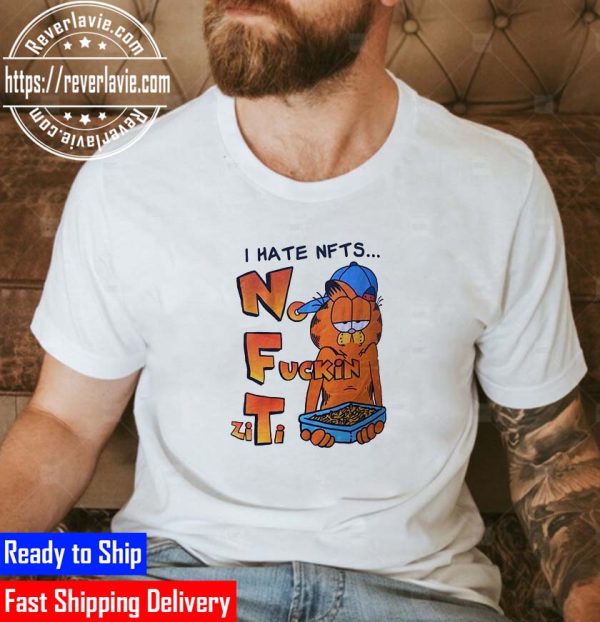 I Hate NFTS No Fucking ZiTi Unisex T- Shirt