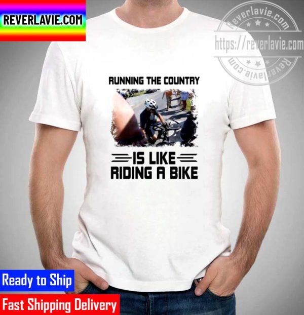 Joe Biden Running The Country Is Like Riding A Bike Unisex T-Shirt