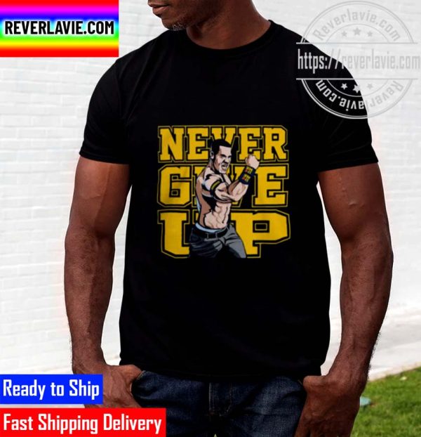 John Cena Merch Never Give Up Unisex T-Shirt