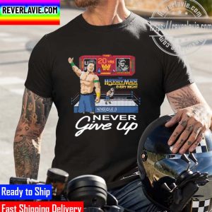 Jone Cena WWE History Made Every Night Never Give Up Time 20 Years Cena Month Unisex T-Shirt