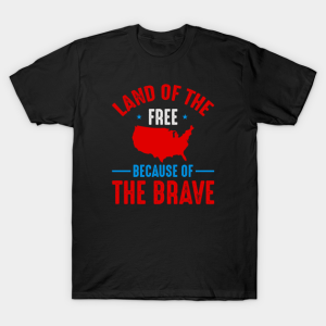 Land of The Free Because of The Brave Independance Day Unisex T-Shirt