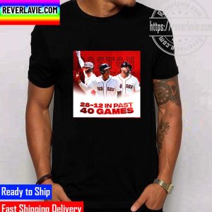MLB Boston Red Sox 28-12 In Past 40 Games Unisex T-Shirt