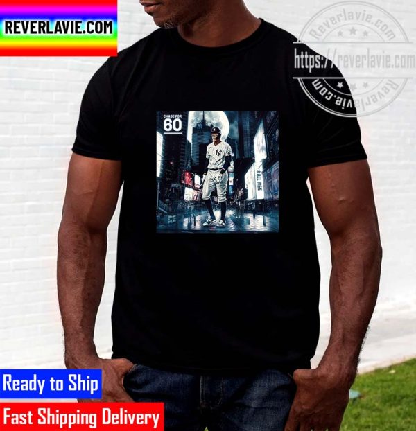 MLB New York Yankees Aaron Judge The Chase For The Big 60 Is Officially ON Unisex T-Shirt