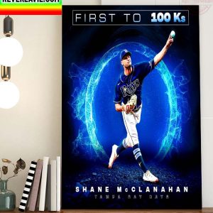 MLB Tampa Bay Rays Shane McClanahan First To 100Ks Home Decor Poster Canvas
