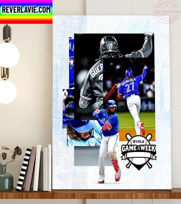MLB Toronto Blue Jays Vladimir Guerrero Jr Game Of The Week Home Decor Poster Canvas