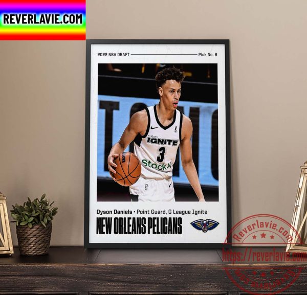 NBA 2022 NBA Draft New Orleans Pelicans Select Dyson Daniels Pick No 8 Home Decor Poster Canvas