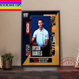 NBA 2022 NBA Draft New Orleans Pelicans Select Dyson Daniels With The 8th Pick Of The NBA Draft Home Decor Poster Canvas