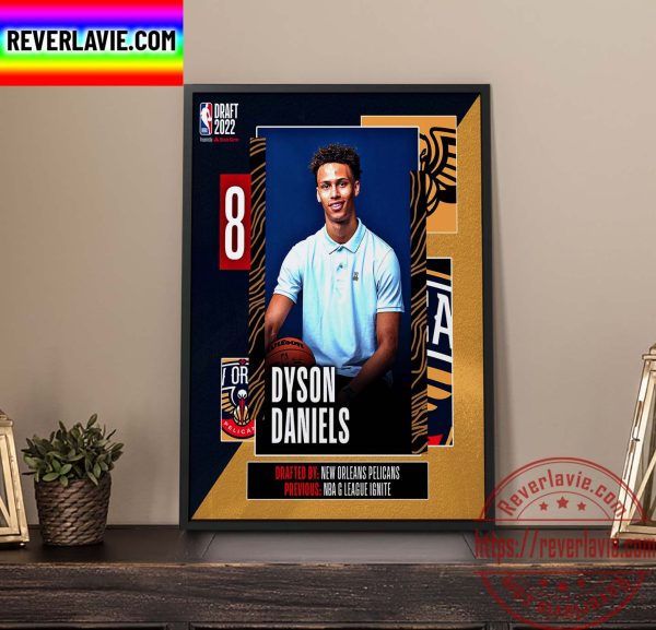 NBA 2022 NBA Draft New Orleans Pelicans Select Dyson Daniels With The 8th Pick Of The NBA Draft Home Decor Poster Canvas