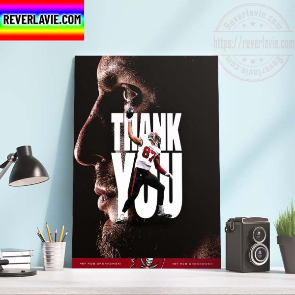 NFL Tampa Bay Buccaneers Rob Gronkowski 87 The Legend Is Retiring Thank For Everything Home Decor Poster Canvas