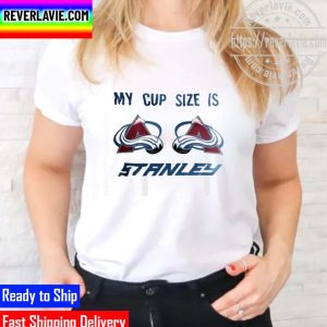 NHL 2022 Stanley Cup Champions Colorado Avalanche Champs My Cup Size is Stanley Unisex T-Shirt