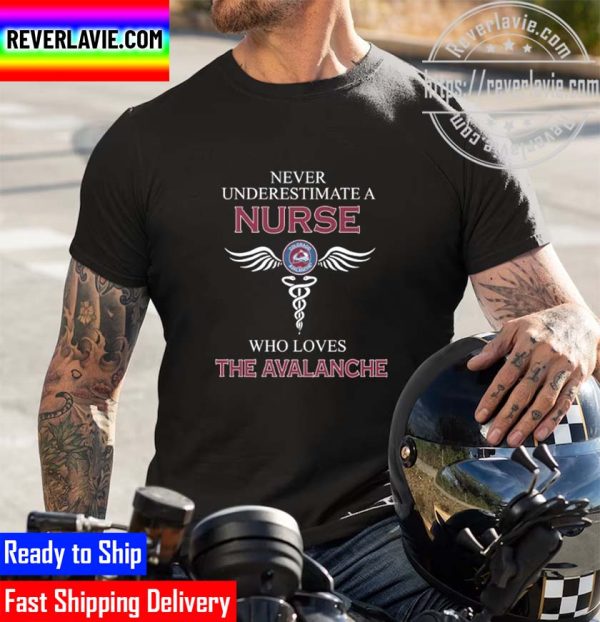 NHL 2022 Stanley Cup Champions Colorado Avalanche Never Underestimate A Nurse Who Loves The Avalanche Unisex T-Shirt