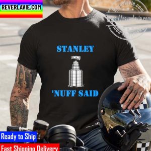 NHL 2022 Stanley Cup Champions Stanley Nuff Said Champions Hockey Favorite Pick Team Avalanche Unisex T-Shirt