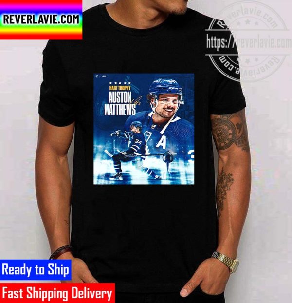 NHL Awards Toronto Maple Leafs Auston Matthews Is The 2022 Hart Trophy Winner Unisex T-Shirt