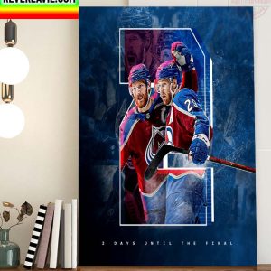 NHL Stanley Cup Final Colorado Avalanche 2 Days Until The Final Home Decor Poster Canvas