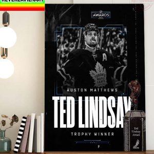NHL Toronto Maple Leafs Auston Matthews Is The 2021-2022 Ted Lindsay Award Winner Home Decor Poster Canvas
