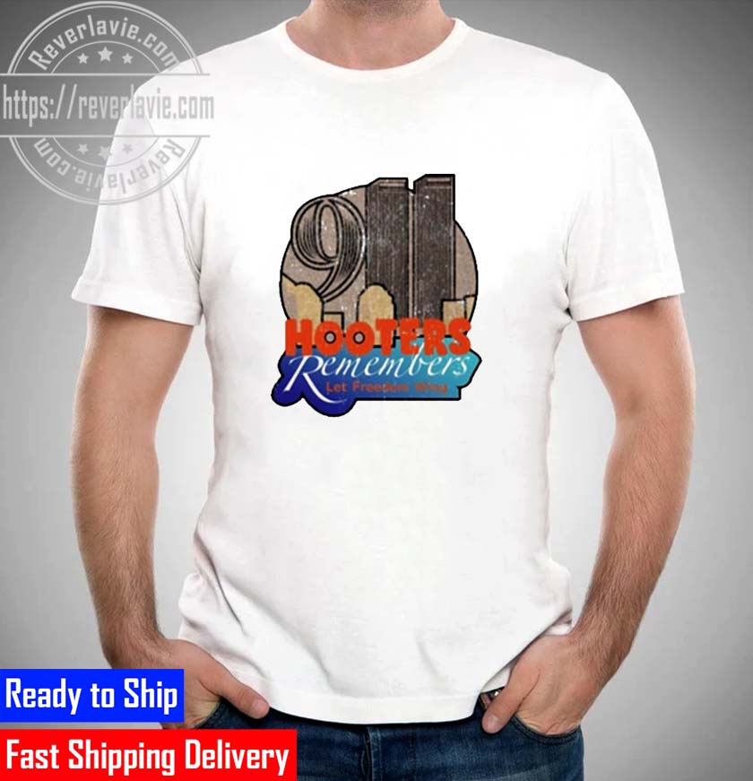 Official 911 Hooters Remembers Let Freedom Wing Unisex T-Shirt Official 911 Hooters Remembers Let Freedom Wing Unisex T-Shirt