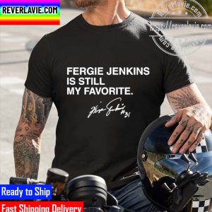 Official Fergie Jenkins Is Still My Favorite Unisex T-Shirt