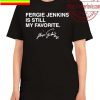 Official Fergie Jenkins Is Still My Favorite Unisex T-Shirt