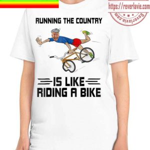 Official Running The Country Is Like Riding A Bike Biden Falls Off Meme Unisex T-Shirt