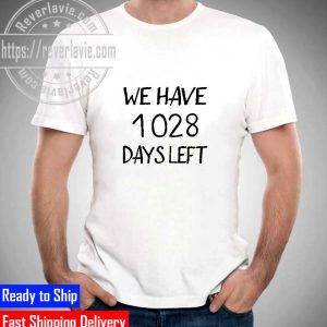 Official we Have 1028 Days Left Unisex T-Shirt