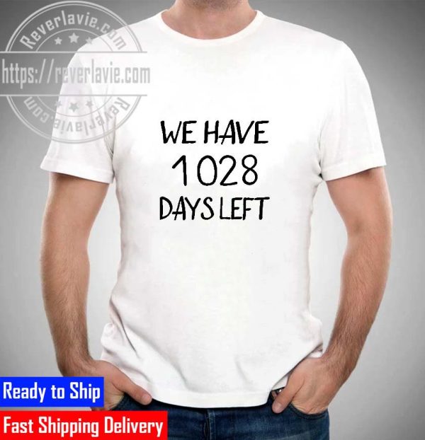 Official we Have 1028 Days Left Unisex T-Shirt