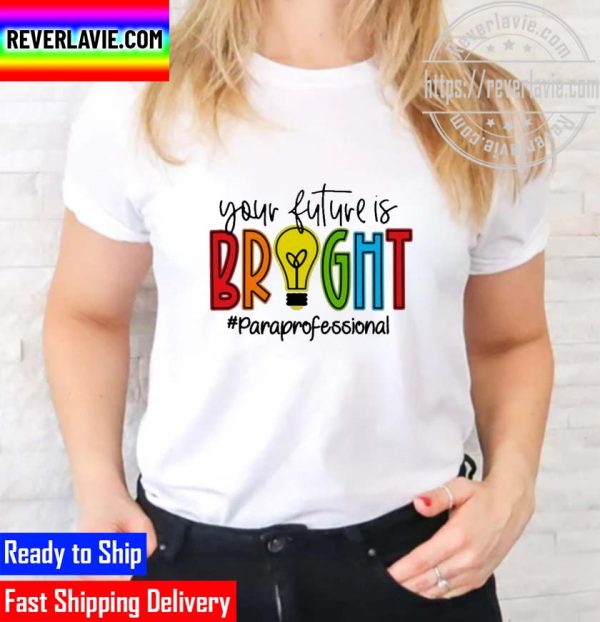 Official your Future Is Bright Paraprofessional Unisex T-Shirt