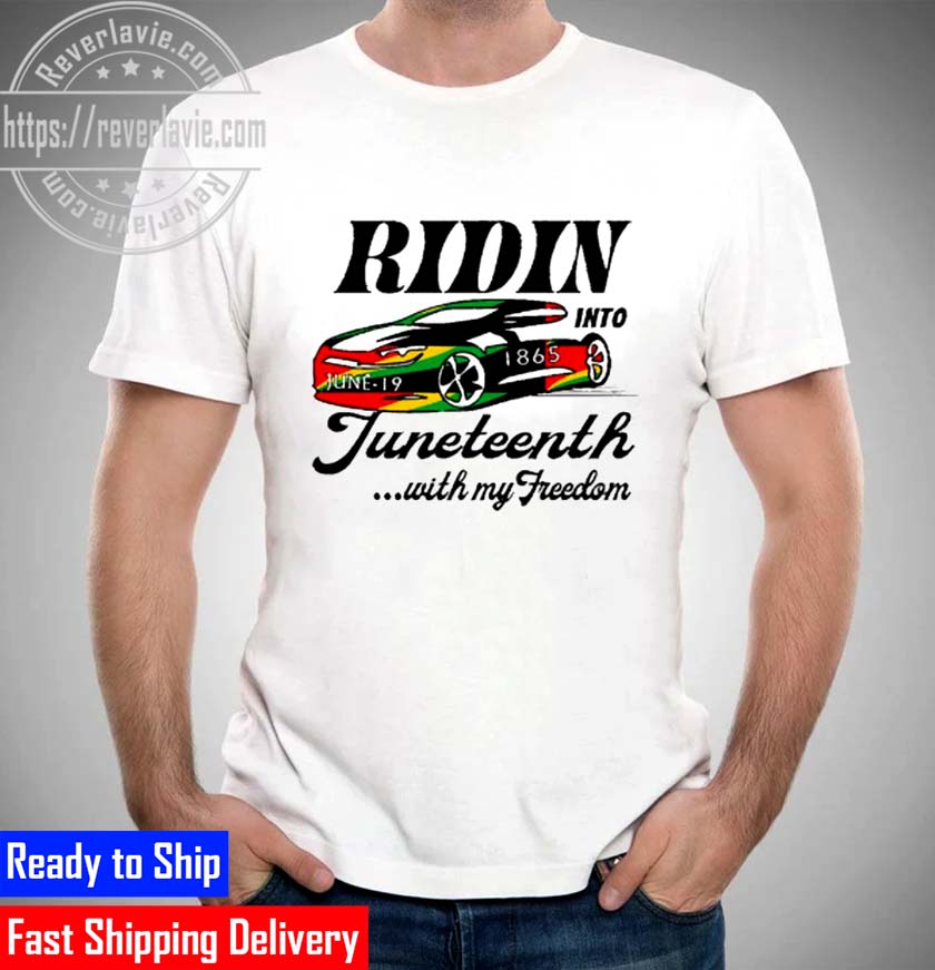 Ridin Into Juneteenth With My Freedom Unisex T-Shirt Ridin Into Juneteenth With My Freedom Unisex T-Shirt