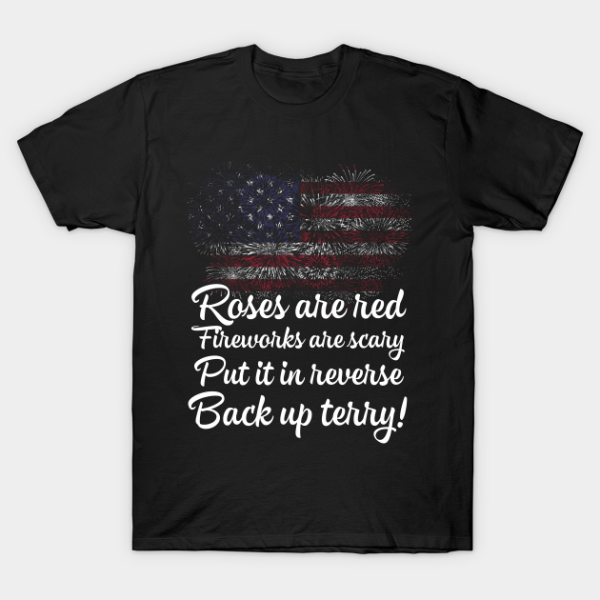 Roses Are Red Fireworks Are Scary Put It In Reverse Back Up Terry Fireworks 4th of July Unisex T-Shirt